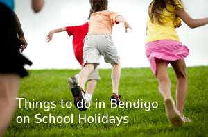 things to do in bendigo on school holidays